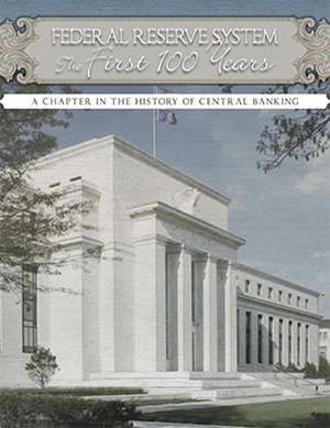 Federal Reserve System: The First 100 Years