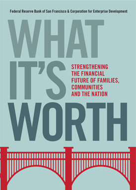 What It’s Worth: Strengthening the Financial Future of Families, Communities and the Nation